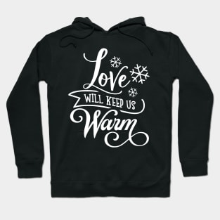 Love Will Keep Us Warm Hoodie